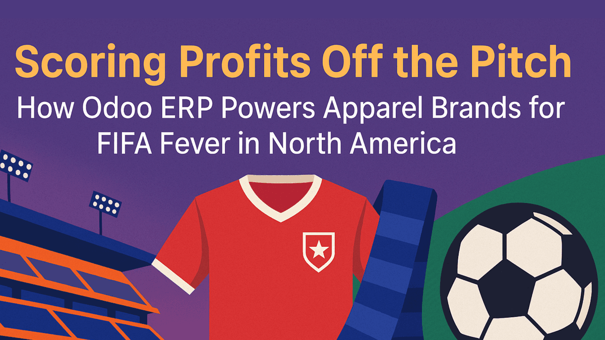 Scoring Profits Off the Pitch: How Odoo ERP Powers Apparel Brands for FIFA Fever in North America 